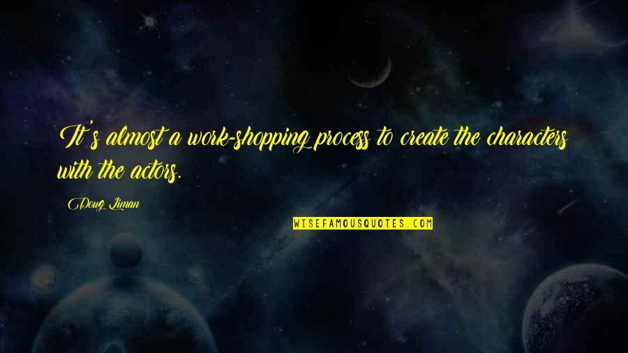 Osaretin Oghomwen Quotes By Doug Liman: It's almost a work-shopping process to create the