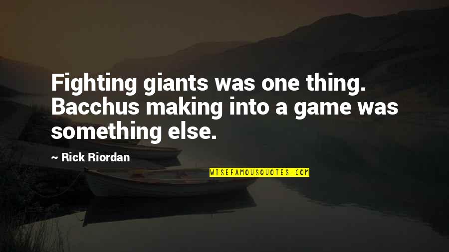 Osbert Last Kingdom Quotes By Rick Riordan: Fighting giants was one thing. Bacchus making into