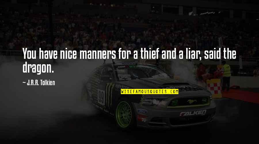 Osc Quotes By J.R.R. Tolkien: You have nice manners for a thief and Osc Quotes By J.R.R. Tolkien: You have nice manners for a thief and