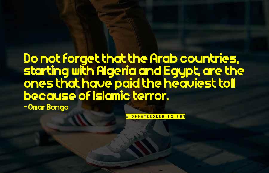 Oscar Awards Funny Quotes By Omar Bongo: Do not forget that the Arab countries, starting