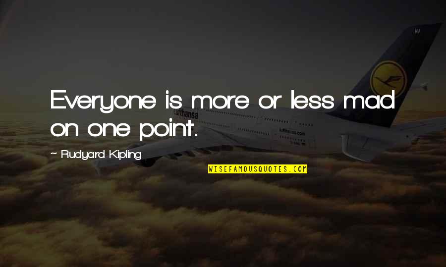 Oscar Dleon Quotes By Rudyard Kipling: Everyone is more or less mad on one Oscar Dleon Quotes By Rudyard Kipling: Everyone is more or less mad on one
