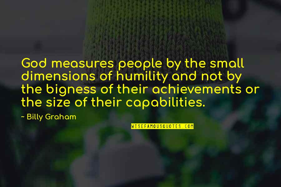 Oscar Gustave Rejlander Quotes By Billy Graham: God measures people by the small dimensions of Oscar Gustave Rejlander Quotes By Billy Graham: God measures people by the small dimensions of