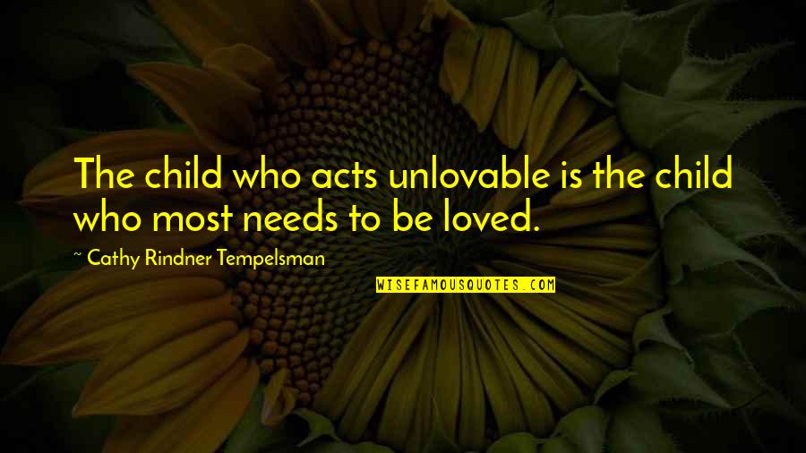 Oscar Levy Quotes By Cathy Rindner Tempelsman: The child who acts unlovable is the child