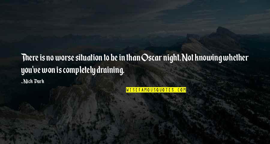 Oscar Night Quotes By Nick Park: There is no worse situation to be in