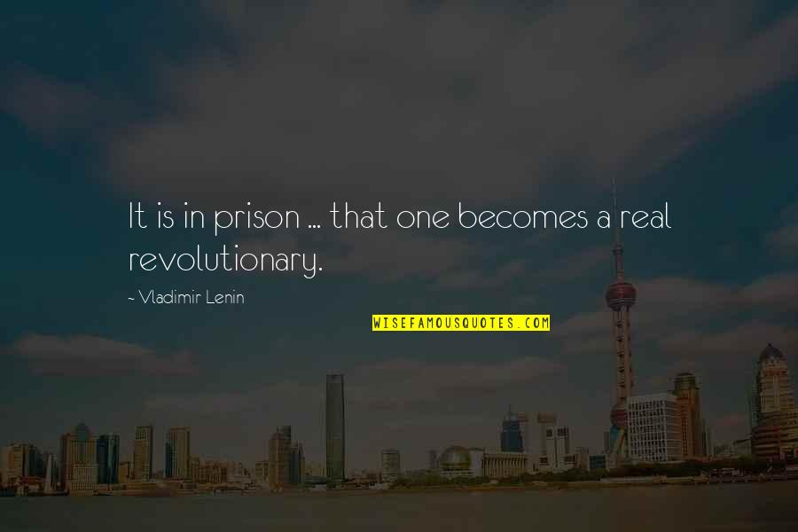 Oscar Pistorius Quotes By Vladimir Lenin: It is in prison ... that one becomes
