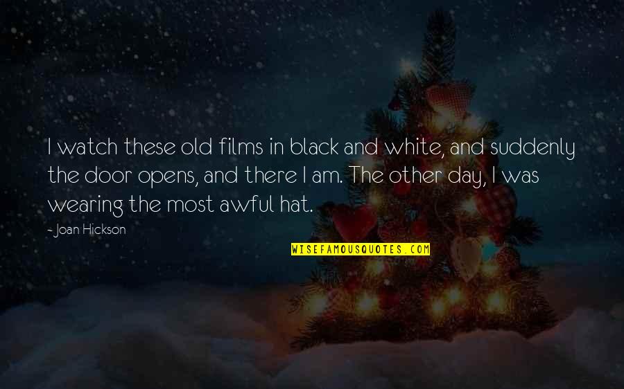 Oscar The Grouch Trash Quotes By Joan Hickson: I watch these old films in black and Oscar The Grouch Trash Quotes By Joan Hickson: I watch these old films in black and