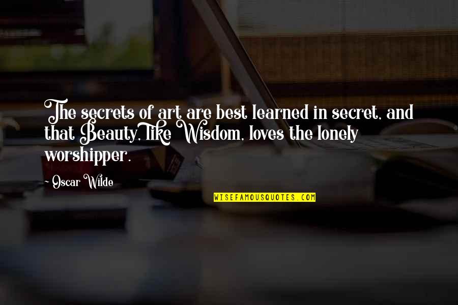 Oscar Wilde Best Quotes By Oscar Wilde: The secrets of art are best learned in