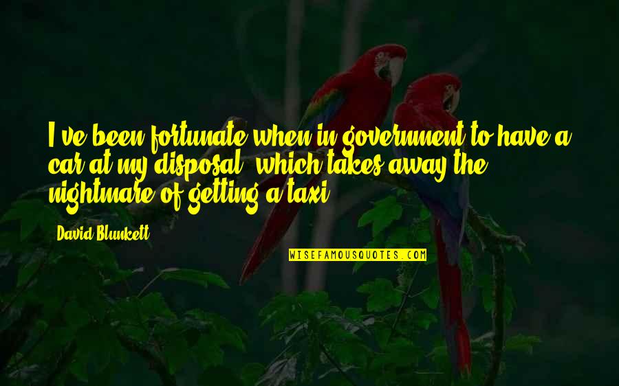 Oscar Wilde Crazy Quotes By David Blunkett: I've been fortunate when in government to have Oscar Wilde Crazy Quotes By David Blunkett: I've been fortunate when in government to have