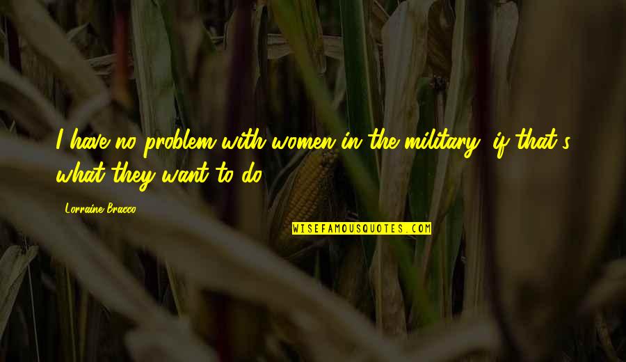 Oscar Wilde Crazy Quotes By Lorraine Bracco: I have no problem with women in the