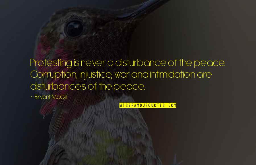 Oscar Wilde Deathbed Quotes By Bryant McGill: Protesting is never a disturbance of the peace.