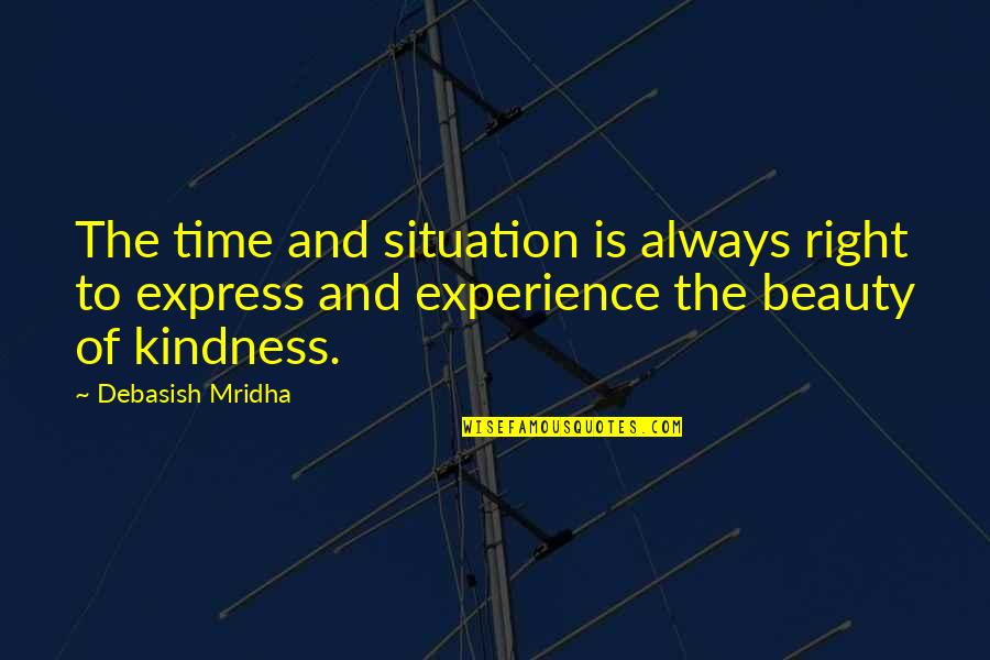 Oscar Wilde Experience Quotes By Debasish Mridha: The time and situation is always right to