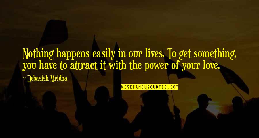 Oscar Wilde Inspirational Quotes By Debasish Mridha: Nothing happens easily in our lives. To get Oscar Wilde Inspirational Quotes By Debasish Mridha: Nothing happens easily in our lives. To get