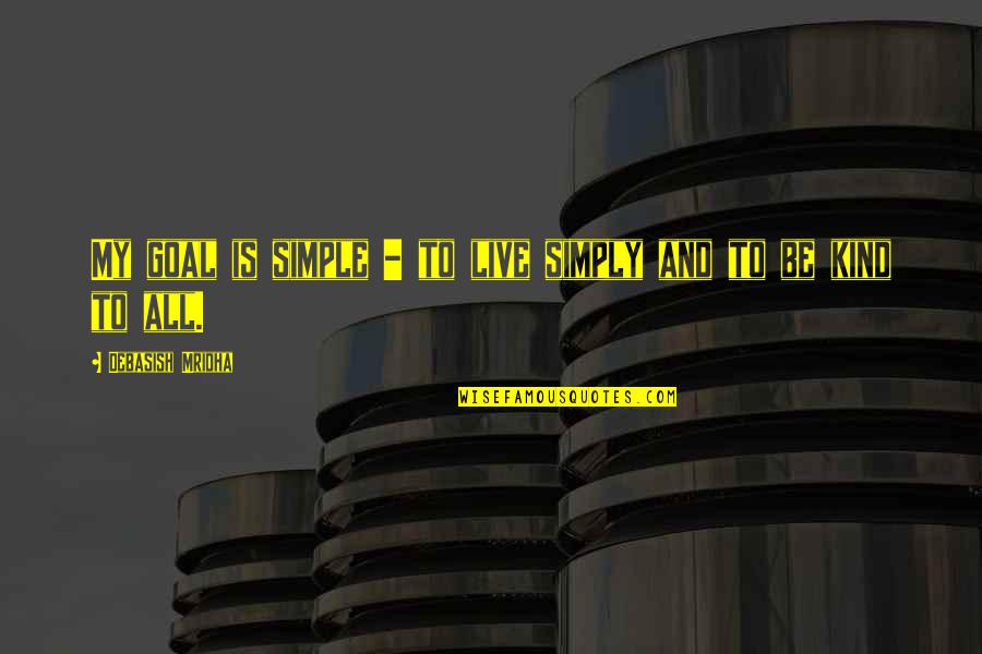 Oscar Wilde Inspirational Quotes By Debasish Mridha: My goal is simple - to live simply Oscar Wilde Inspirational Quotes By Debasish Mridha: My goal is simple - to live simply