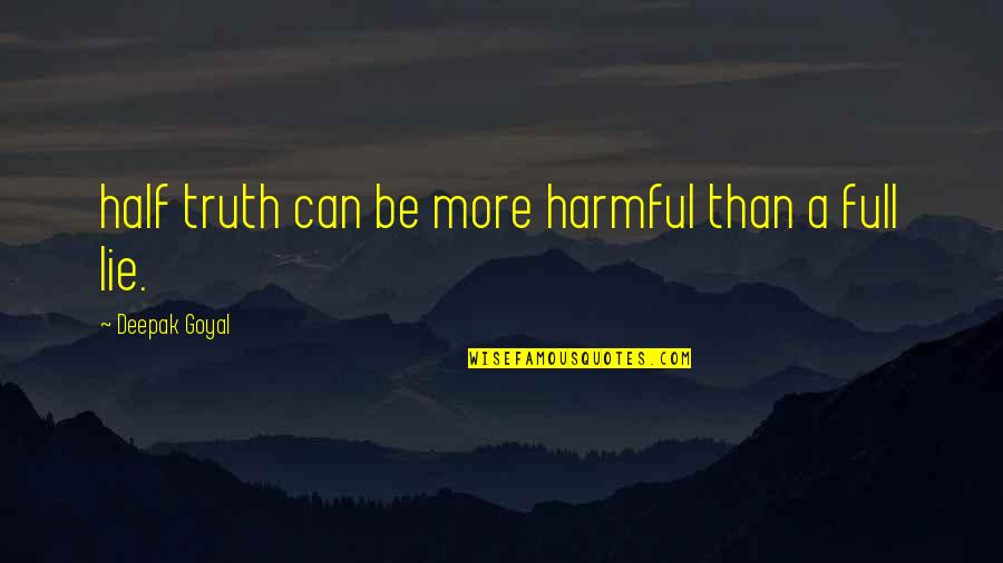 Oscar Wilde Morality Quotes By Deepak Goyal: half truth can be more harmful than a Oscar Wilde Morality Quotes By Deepak Goyal: half truth can be more harmful than a