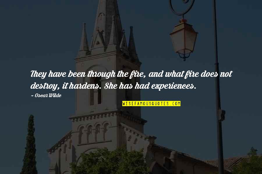 Oscar Wilde Quotes By Oscar Wilde: They have been through the fire, and what Oscar Wilde Quotes By Oscar Wilde: They have been through the fire, and what