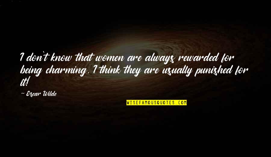Oscar Wilde Quotes By Oscar Wilde: I don't know that women are always rewarded Oscar Wilde Quotes By Oscar Wilde: I don't know that women are always rewarded