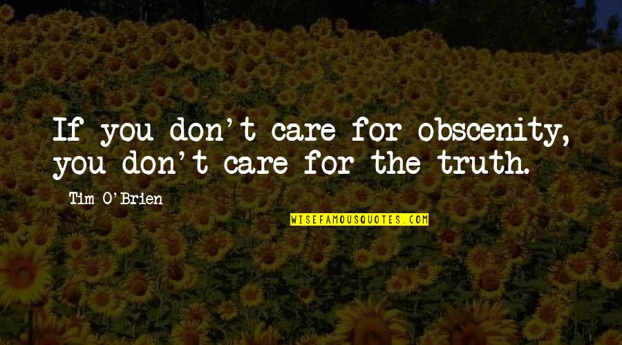 Oscar Wilde Romance Deceive Quotes By Tim O'Brien: If you don't care for obscenity, you don't