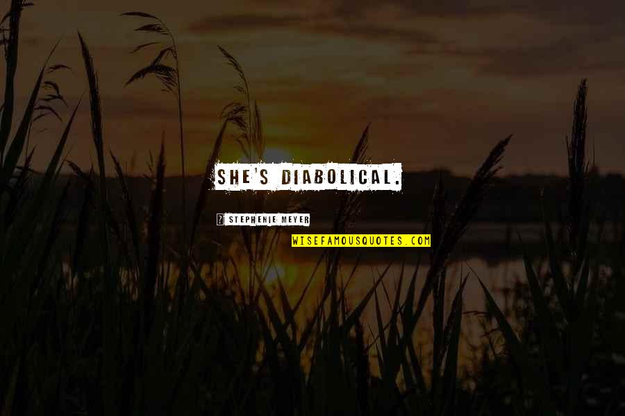 Oscarito Cantante Quotes By Stephenie Meyer: She's diabolical.