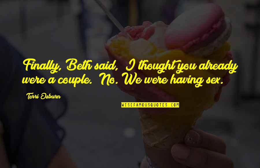 Oscarlikescaprisuns Quotes By Terri Osburn: Finally, Beth said, "I thought you already were