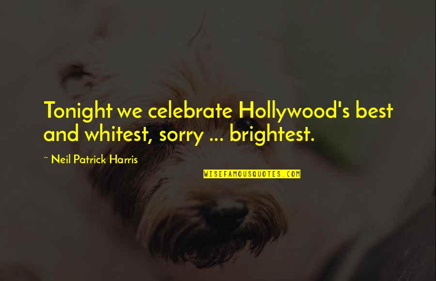 Oscars Best Quotes By Neil Patrick Harris: Tonight we celebrate Hollywood's best and whitest, sorry Oscars Best Quotes By Neil Patrick Harris: Tonight we celebrate Hollywood's best and whitest, sorry
