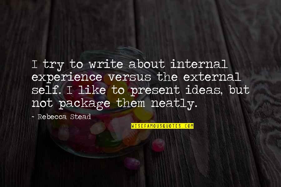 Osceola Macarthy Adams Quotes By Rebecca Stead: I try to write about internal experience versus