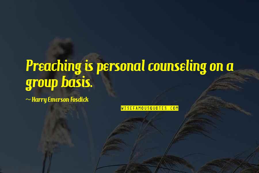 Osceolas Tribe Quotes By Harry Emerson Fosdick: Preaching is personal counseling on a group basis.