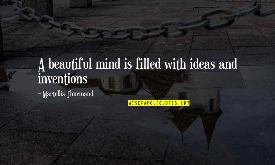 Oscilacion Quotes By Martellis Thurmand: A beautiful mind is filled with ideas and Oscilacion Quotes By Martellis Thurmand: A beautiful mind is filled with ideas and