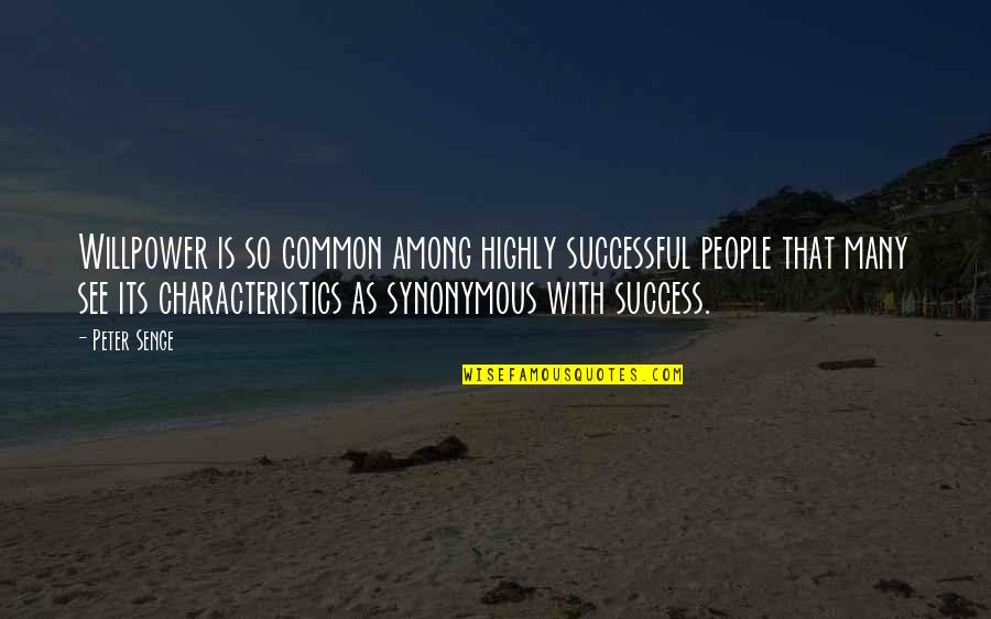 Oscilacion Quotes By Peter Senge: Willpower is so common among highly successful people Oscilacion Quotes By Peter Senge: Willpower is so common among highly successful people