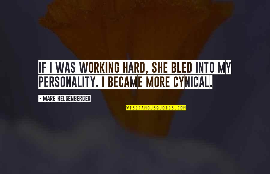 Oscilaciones Amortiguadas Quotes By Marg Helgenberger: If I was working hard, she bled into Oscilaciones Amortiguadas Quotes By Marg Helgenberger: If I was working hard, she bled into