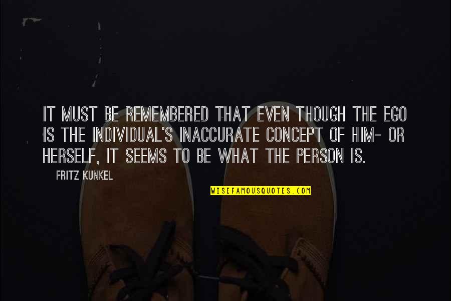 Oscilaciones Profundas Quotes By Fritz Kunkel: It must be remembered that even though the Oscilaciones Profundas Quotes By Fritz Kunkel: It must be remembered that even though the