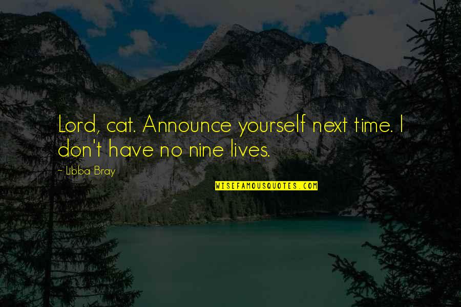 Oscilante Quotes By Libba Bray: Lord, cat. Announce yourself next time. I don't