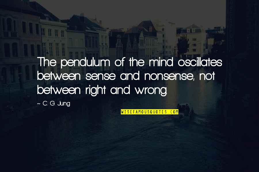 Oscillates Quotes By C. G. Jung: The pendulum of the mind oscillates between sense