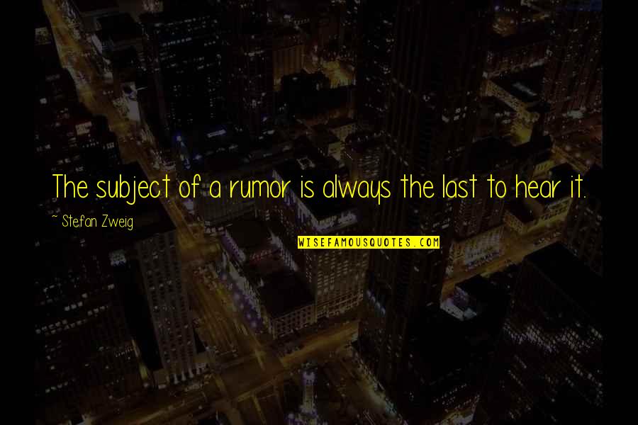 Oscillations Class Quotes By Stefan Zweig: The subject of a rumor is always the Oscillations Class Quotes By Stefan Zweig: The subject of a rumor is always the