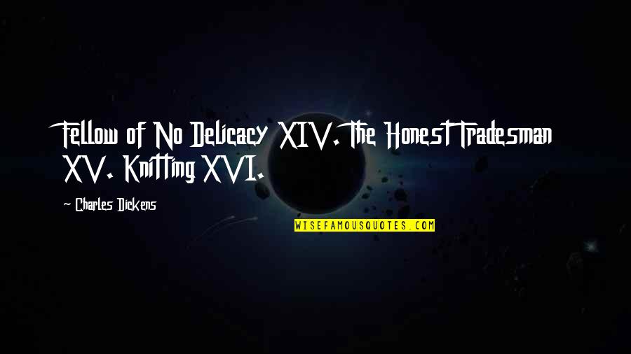 Oscilloscope Quotes By Charles Dickens: Fellow of No Delicacy XIV. The Honest Tradesman