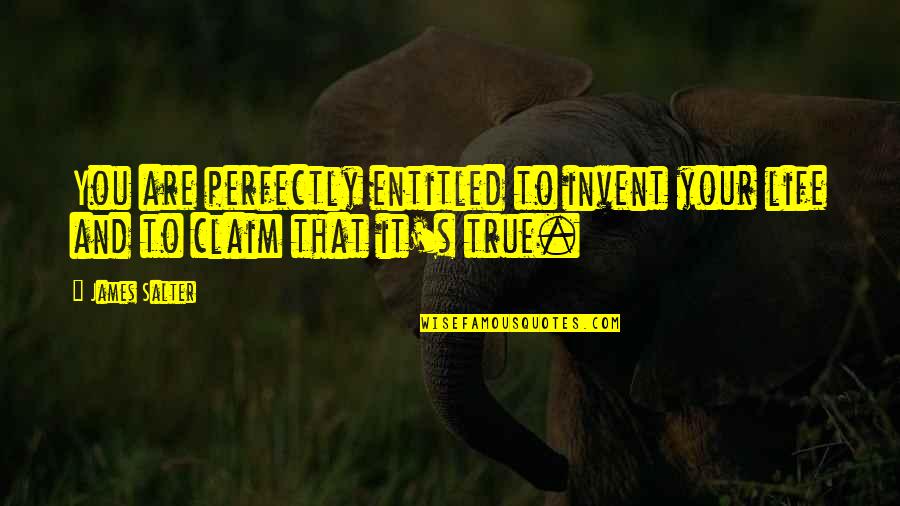 Oscurecimiento De La Quotes By James Salter: You are perfectly entitled to invent your life