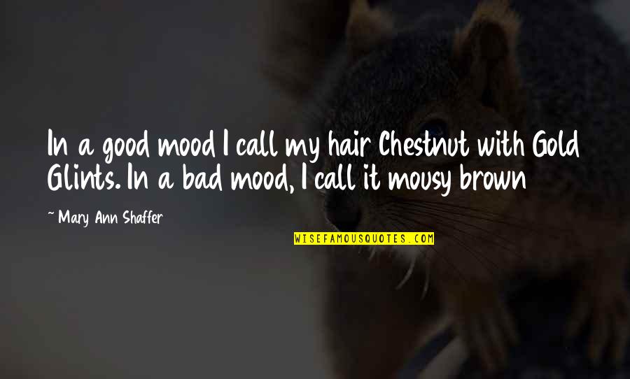 Oscurecimiento De La Quotes By Mary Ann Shaffer: In a good mood I call my hair Oscurecimiento De La Quotes By Mary Ann Shaffer: In a good mood I call my hair