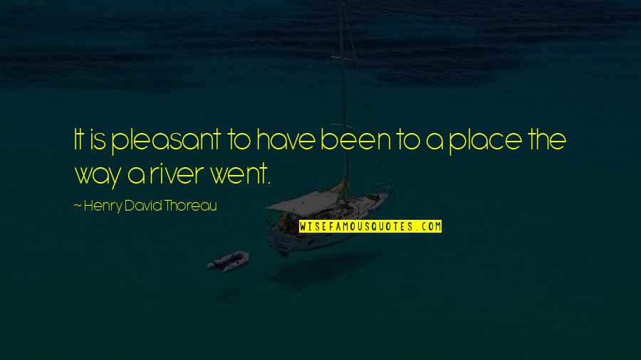 Oscypek Recipe Quotes By Henry David Thoreau: It is pleasant to have been to a Oscypek Recipe Quotes By Henry David Thoreau: It is pleasant to have been to a