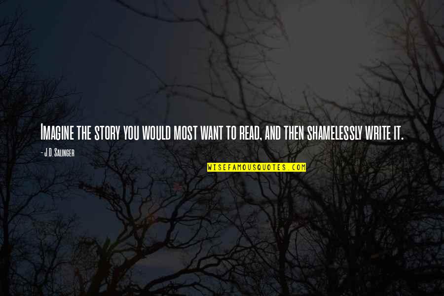 Oscypek Recipe Quotes By J.D. Salinger: Imagine the story you would most want to