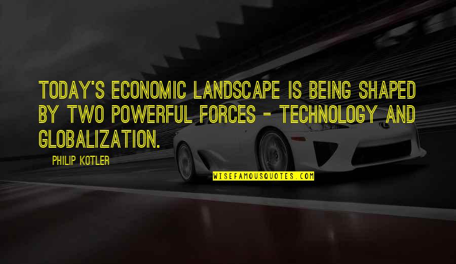 Oscypek Recipe Quotes By Philip Kotler: Today's economic landscape is being shaped by two Oscypek Recipe Quotes By Philip Kotler: Today's economic landscape is being shaped by two