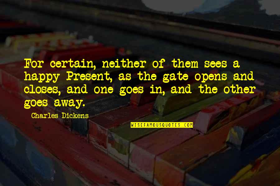 Oserdow Quotes By Charles Dickens: For certain, neither of them sees a happy