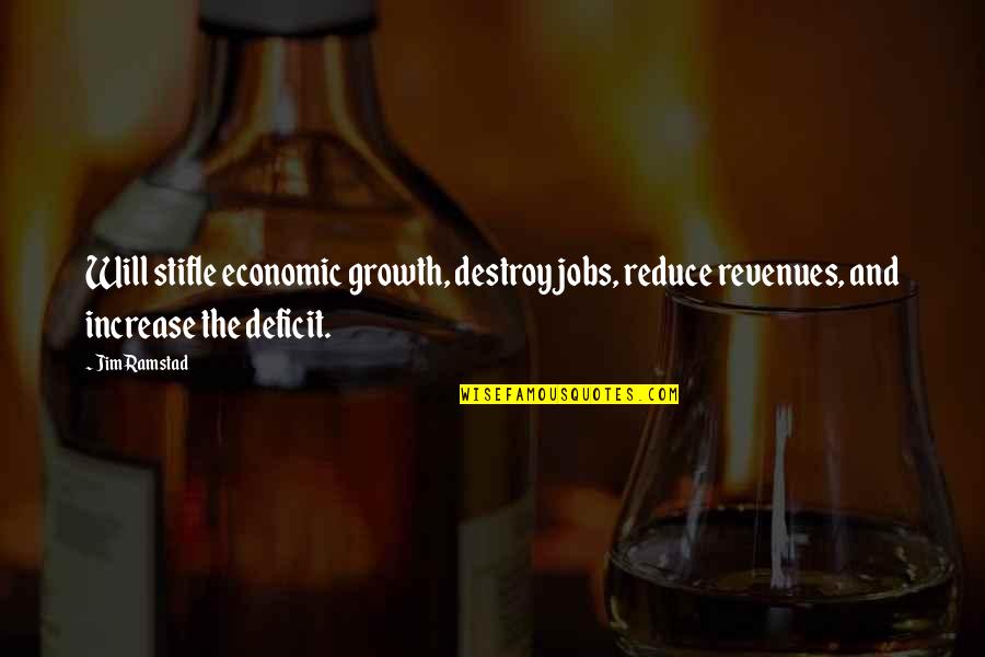 Oseric Quotes By Jim Ramstad: Will stifle economic growth, destroy jobs, reduce revenues,