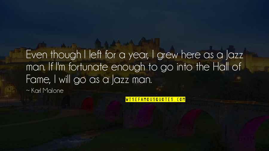 Oseric Quotes By Karl Malone: Even though I left for a year, I