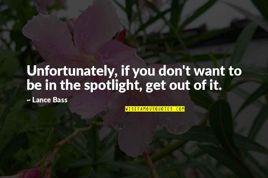 Oseric Quotes By Lance Bass: Unfortunately, if you don't want to be in
