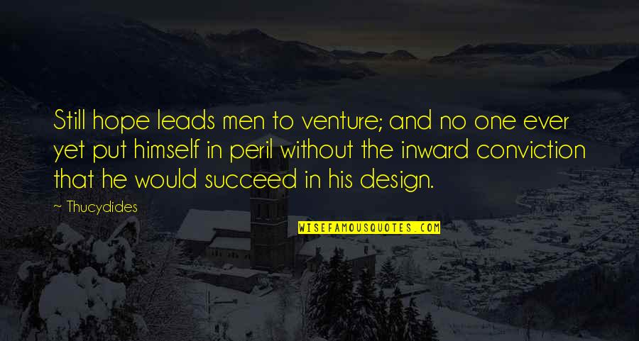 Osetija Quotes By Thucydides: Still hope leads men to venture; and no