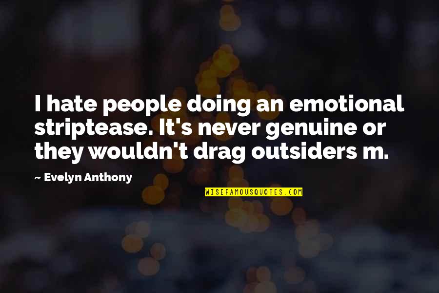 Osga Sportsbooks Quotes By Evelyn Anthony: I hate people doing an emotional striptease. It's