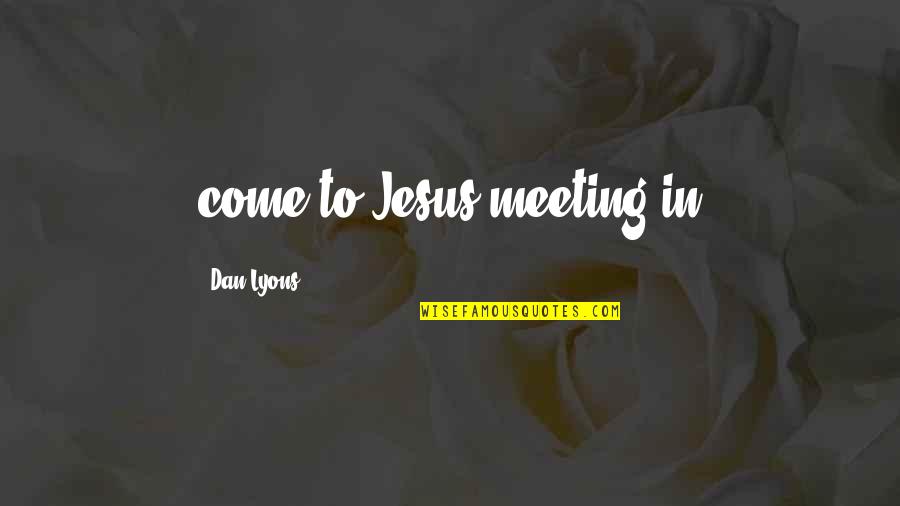 Osgiliath Veterans Quotes By Dan Lyons: come-to-Jesus meeting in Osgiliath Veterans Quotes By Dan Lyons: come-to-Jesus meeting in