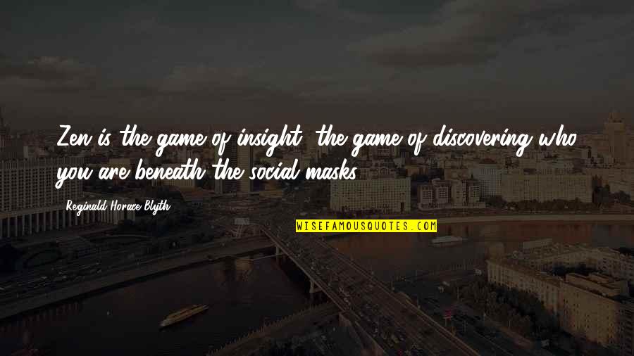 Oshadhi Perfume Quotes By Reginald Horace Blyth: Zen is the game of insight, the game