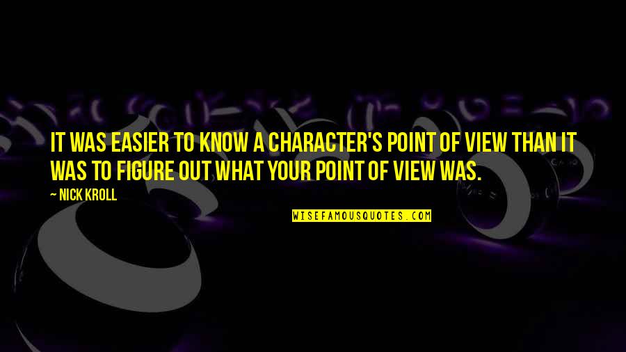 Oshana Sunday Quotes By Nick Kroll: It was easier to know a character's point