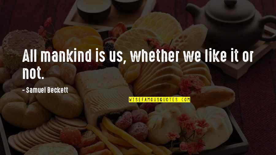 Oshanassy Wine Quotes By Samuel Beckett: All mankind is us, whether we like it