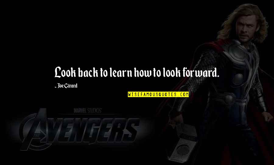 Oshanick Gregory Quotes By Joe Girard: Look back to learn how to look forward. Oshanick Gregory Quotes By Joe Girard: Look back to learn how to look forward.